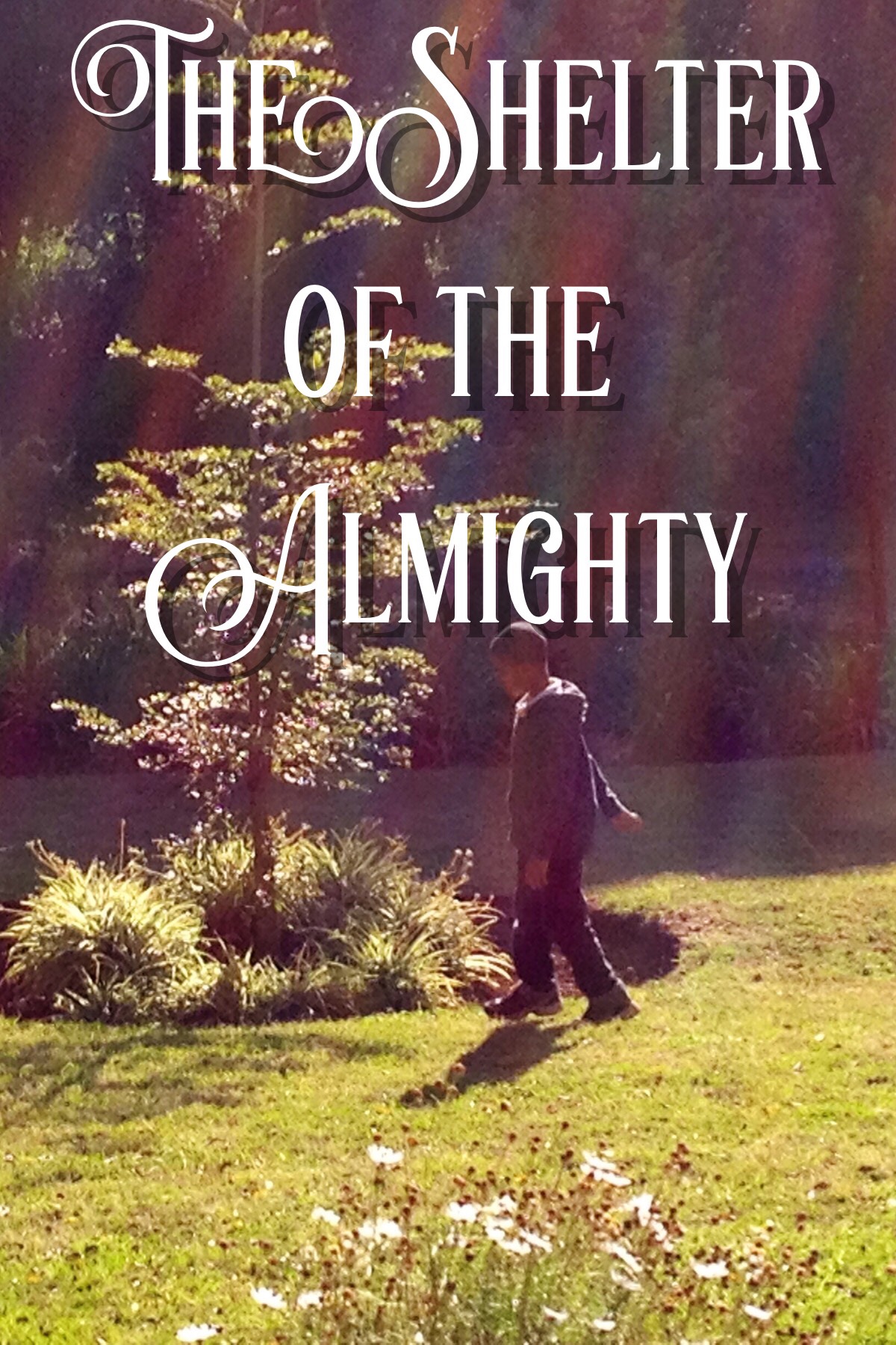 Finding Refuge in the Shelter of The Almighty God