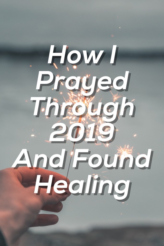 How I Prayed Through 2019 and Found Healing