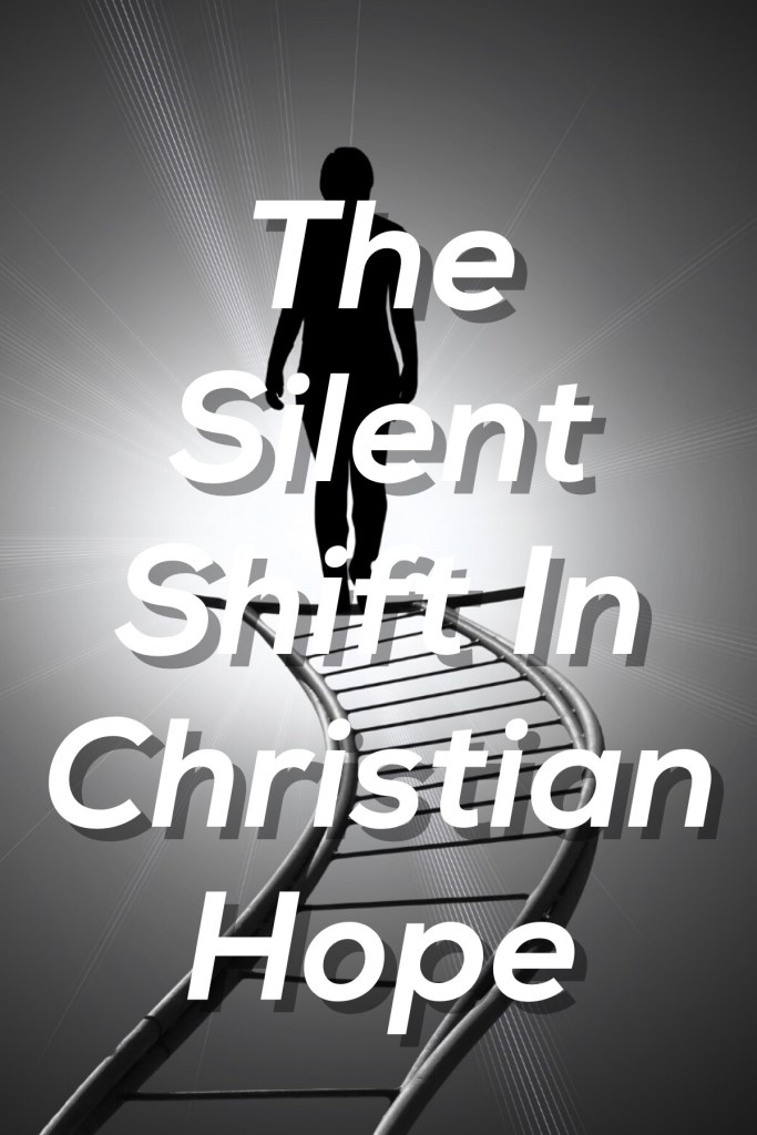 The Silent Shift in Christian Hope