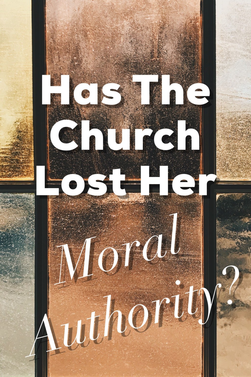 Has The Church Lost Her Moral Authority?