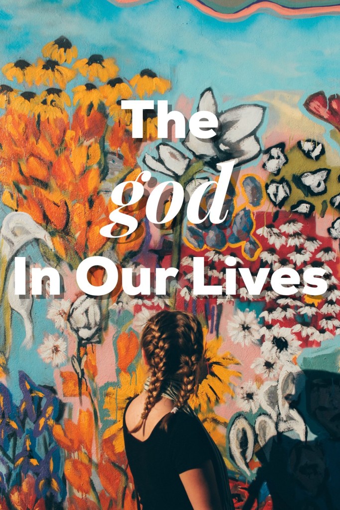 The god In Our Lives