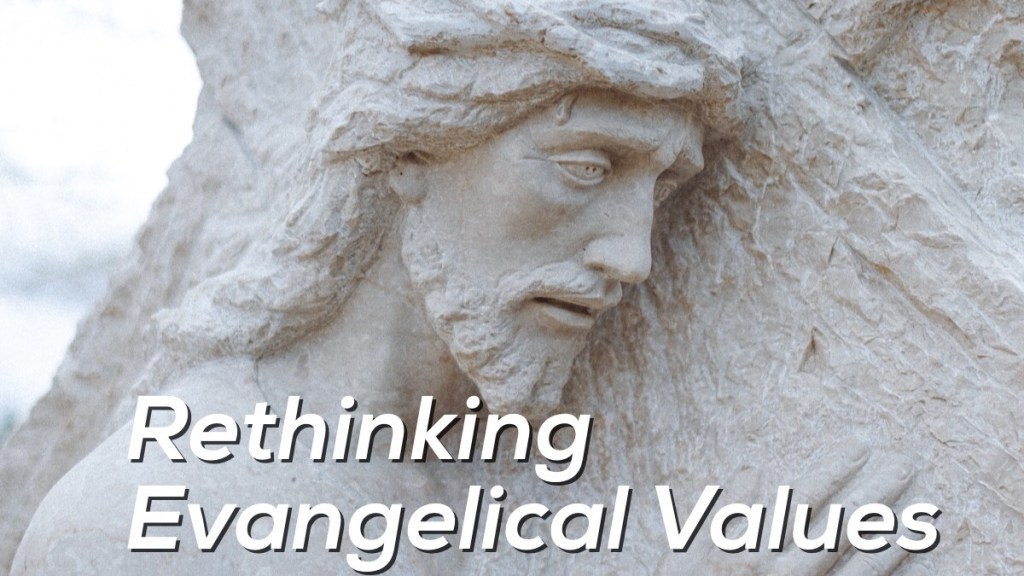 Rethinking Evangelical Values