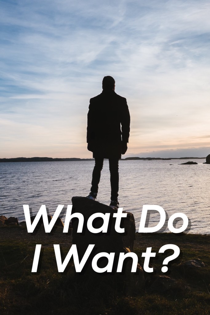 What Do I Want