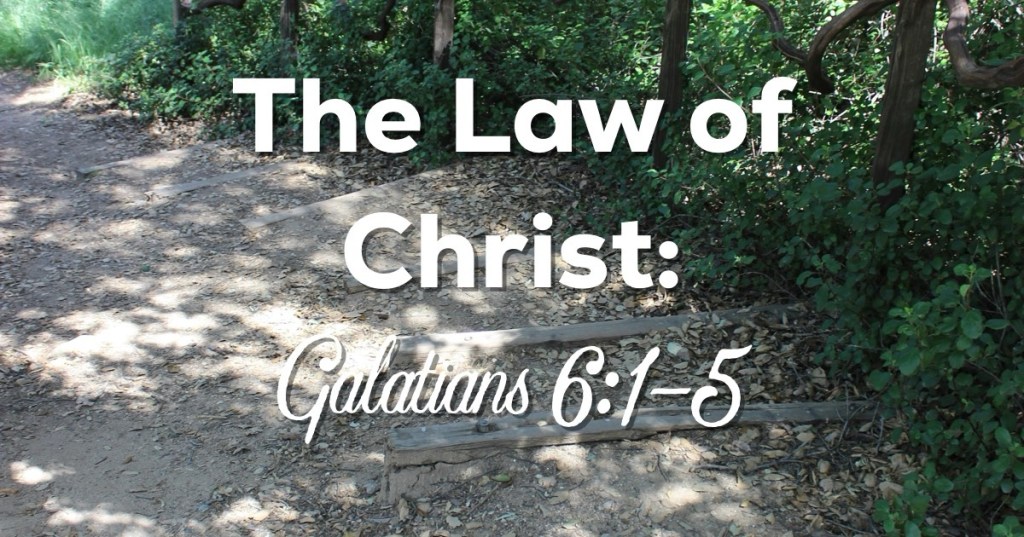 The Law of Christ: Galatians 6:1-5